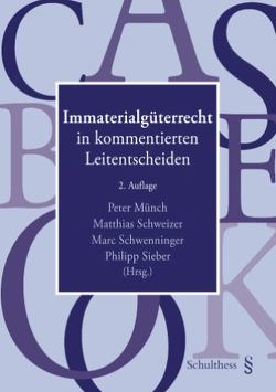 Immaterialgüterrecht in kommentierten Leitentscheiden von Münch,  Peter, Schweizer,  Matthias, Schwenninger,  Marc, Sieber,  Philipp
