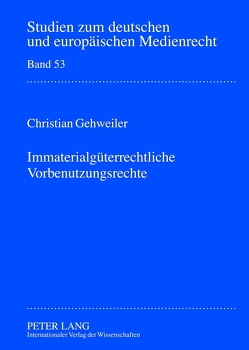 Immaterialgüterrechtliche Vorbenutzungsrechte von Gehweiler,  Christian
