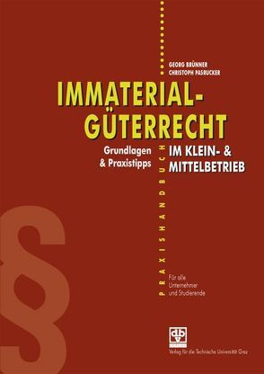 Immaterialgüterrecht im Klein- & Mittelbetrieb von Brünner,  Georg, Pasrucker,  Christoph