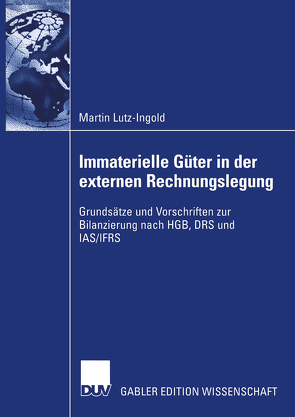 Immaterielle Güter in der externen Rechnungslegung von Lutz-Ingold,  Martin