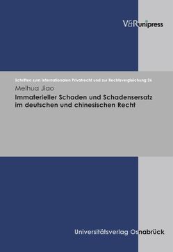 Immaterieller Schaden und Schadensersatz im deutschen und chinesischen Recht von Bar,  Christian von, Jiao,  Meihua, Schmidt-Kessel,  Martin