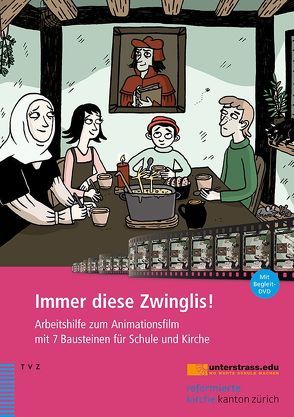 Immer diese Zwinglis! von Beile,  Markus, Ebel,  Eva, Meyer-Liedholz,  Dorothea, Rickenbach,  Kati, Stürmer Terdenge,  Jessica, Stütz,  Judith, Wäffler-Boveland,  Angela, Wupper-Schweers,  Oliver