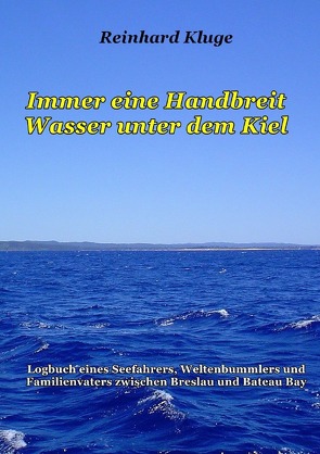 Immer eine Handbreit Wasser unter dem Kiel von Kluge,  Reinhard
