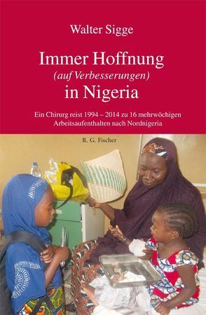 Immer Hoffnung (auf Verbesserungen) in Nigeria von Sigge,  Walter