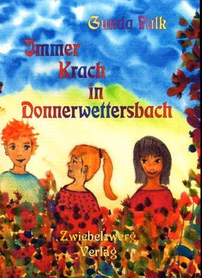 Immer Krach in Donnerwettersbach von Falk,  Gunda, Laufenburg,  Heike