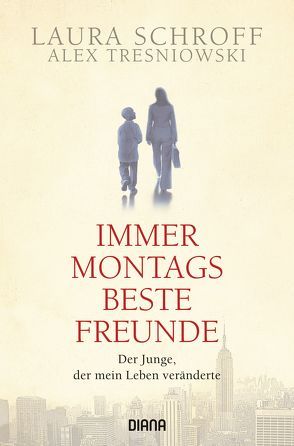 Immer montags beste Freunde von Rahn,  Marie, Schroff,  Laura, Tresniowski,  Alex