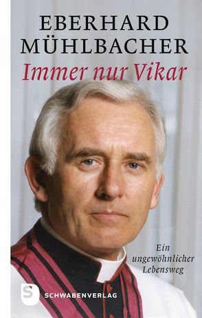 Immer nur Vikar von Mühlbacher,  Eberhard