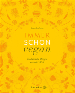 Immer schon vegan – Golden Edition von Seiser,  Katharina
