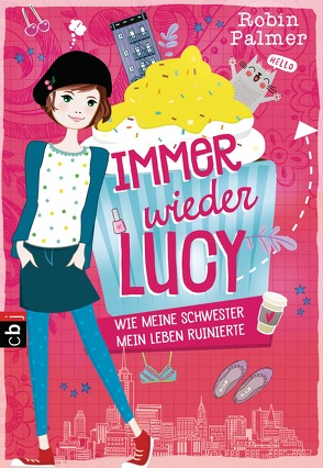 Immer wieder Lucy – Wie meine Schwester mein Leben ruinierte von Müller,  Carolin, Palmer,  Robin