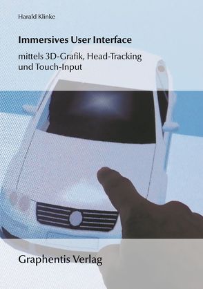 Immersives User Interface mittels 3D-Grafik, Head-Tracking und Touch-Input von Klinke,  Harald