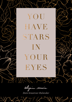 You have stars in your eyes – Dein kreativer Kalender von Marie,  Alycia