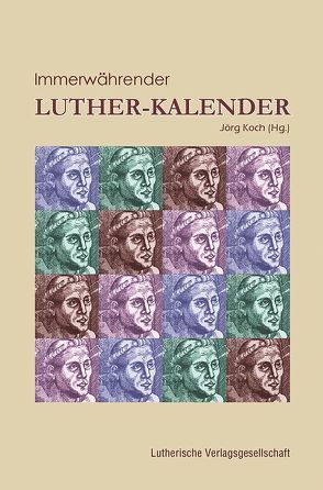 Immerwährender Luther-Kalender von Koch,  Jörg