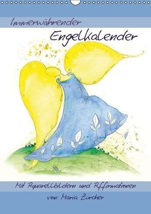 Immerwährender Engelkalender – Mit Aquarellbildern und AffirmationenAT-Version (Wandkalender immerwährend DIN A3 hoch) von Zürcher,  Maria