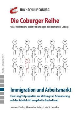 Immigration und Arbeitsmarkt von Fuchs,  Johann, Kubis,  Alexander, Lichtlein ,  Michael, Schneider,  Lutz