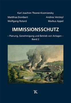 Immissionsschutz, Band 2 von Appel,  Markus, Dombert,  Matthias, Rotard,  Wolfgang, Thomé-Kozmiensky,  Karl J., Versteyl,  Andrea