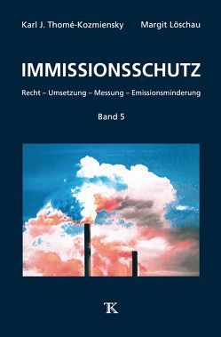 Immissionsschutz, Band 5 von Löschau,  Margit, Thomé-Kozmiensky,  Karl J.