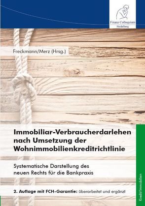 Immobiliar-Verbraucherdarlehen nach Umsetzung der Wohnimmobilienkreditrichtlinie, 2. Auflage von Freckmann,  Peter, Merz,  Christian