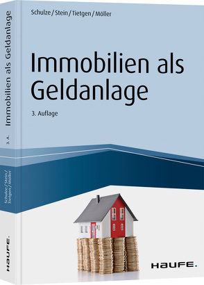 Immobilien als Geldanlage von Möller,  Stefan, Schulze,  Eike, Stein,  Anette, Tietgen,  Andreas