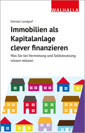 Immobilien als Kapitalanlage clever finanzieren von Landgraf,  Daniela