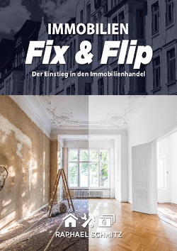 Immobilien Fix & Flip von Schmitz,  Raphael
