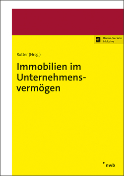 Immobilien im Unternehmensvermögen von Demleitner,  Andreas, Greiser,  Jana, Kahlenberg,  Christian, Kollenbroich,  Peter, Lehmann,  Ronald, Meyer,  Matthias, Mies,  Marcel, Radeisen,  Rolf-Rüdiger, Rotter,  Markus, Unterberg,  Timo