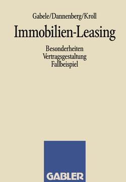 Immobilien-Leasing von Dannenberg,  Jan, Gabele,  Eduard, Kroll,  Michael