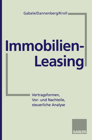 Immobilien-Leasing von Dannenberg,  Jan, Gabele,  Eduard, Kroll,  Michael