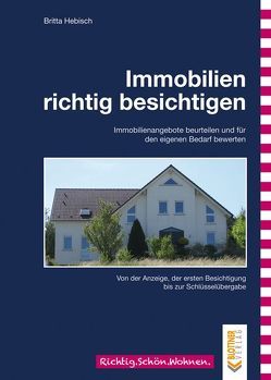 Immobilien richtig besichtigen von Hebisch,  Britta