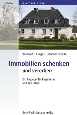Immobilien schenken und vererben von Klinger,  Bernhard F., Schulte,  Johannes