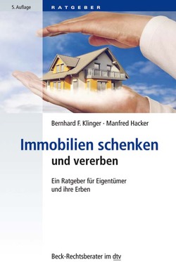 Immobilien schenken und vererben von Hacker,  Manfred, Klinger,  Bernhard F.