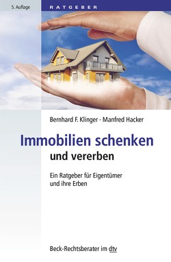 Immobilien schenken und vererben von Hacker,  Manfred, Klinger,  Bernhard F.