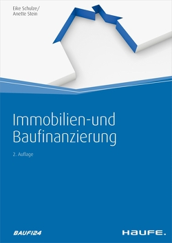 Immobilien- und Baufinanzierung von Schulze,  Eike, Stein,  Anette