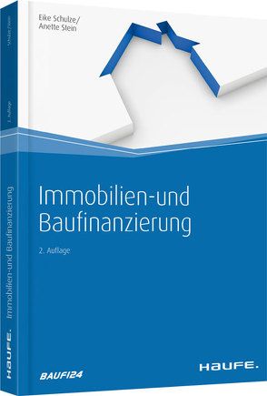 Immobilien- und Baufinanzierung von Schulze,  Eike, Stein,  Anette