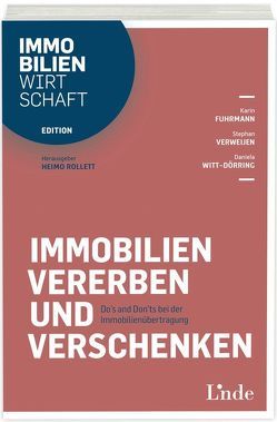 Immobilien vererben und verschenken von Fuhrmann,  Karin, Verweijen,  Stephan, Witt-Dörring,  Daniela