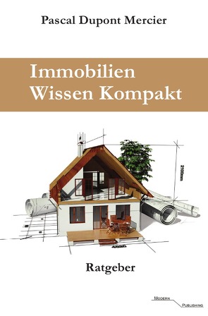 Immobilien Wissen Kompakt von Mercier,  Pascal Dupont