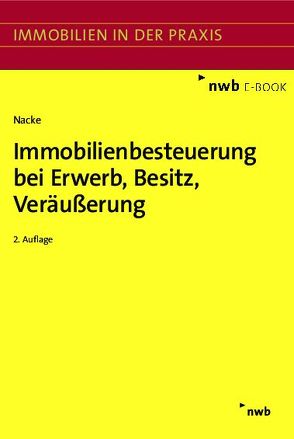 Immobilienbesteuerung bei Erwerb, Besitz, Veräußerung von Nacke,  Alois Th.