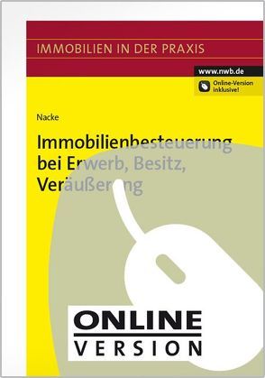 Immobilienbesteuerung bei Erwerb, Besitz, Veräußerung von Nacke,  Alois Th.