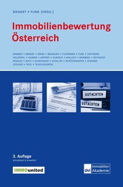 Immobilienbewertung Österreich von Bammer,  Otto, Bienert,  Sven, Böhm,  Werner, Brunauer,  Wolfgang, Fuhrmann,  Karin, Funk,  Margret, Hattinger,  Hubert, Holzapfel,  Anton, Hubner,  Gerald, Keppert,  Thomas, Kunisch,  Manfred, Reinberg,  Michael P., Reithofer,  Markus, Ressler,  Sonja, Roth,  Martin Matthias, Scheifinger,  Johann Karl, Schiller,  Jürgen, Schützenhofer,  Christian, Steixner,  David, Stocker,  Gerald, Tatzl,  Peter, Teufelsdorfer,  Herwig