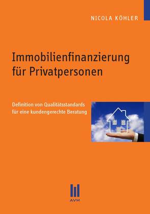 Immobilienfinanzierung für Privatpersonen von Köhler,  Nicola