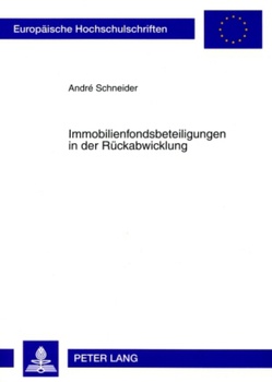 Immobilienfondsbeteiligungen in der Rückabwicklung von Schneider,  Andre