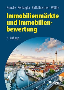 Immobilienmärkte und Immobilienbewertung von Francke,  Hans-Hermann, Raffelhüschen,  Bernd, Rehkugler,  Heinz, Wölfle,  Marco