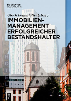 Immobilienmanagement erfolgreicher Bestandshalter von Bogenstätter,  Ulrich