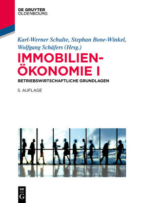 Immobilienökonomie / Betriebswirtschaftliche Grundlagen von Bone-Winkel,  Stephan, Schäfers,  Wolfgang, Schulte,  Karl-Werner