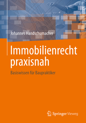 Immobilienrecht praxisnah von Handschumacher,  Johannes