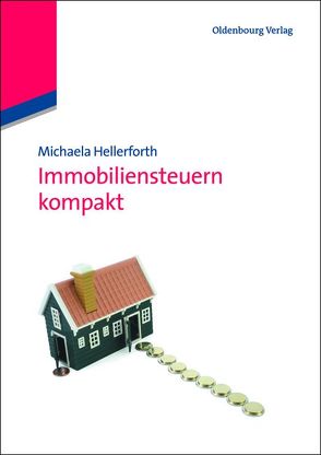 Immobiliensteuern kompakt von Hellerforth,  Michaela