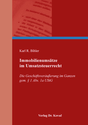 Immobilienumsätze im Umsatzsteuerrecht von Bihler,  Karl R.