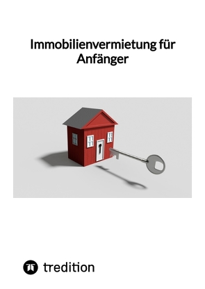 Immobilienvermietung für Anfänger von Moritz
