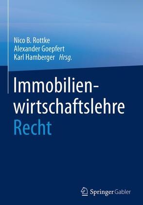 Immobilienwirtschaftslehre – Recht von Goepfert,  Alexander, Hamberger,  Karl, Rottke,  Nico B.