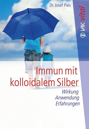 Immun mit kolloidalem Silber von Born,  Christian Bob, Pies,  Josef