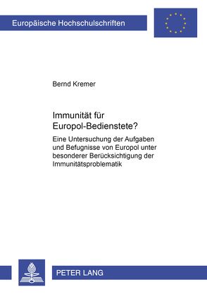 Immunität für Europol-Bedienstete? von Kremer,  Bernd